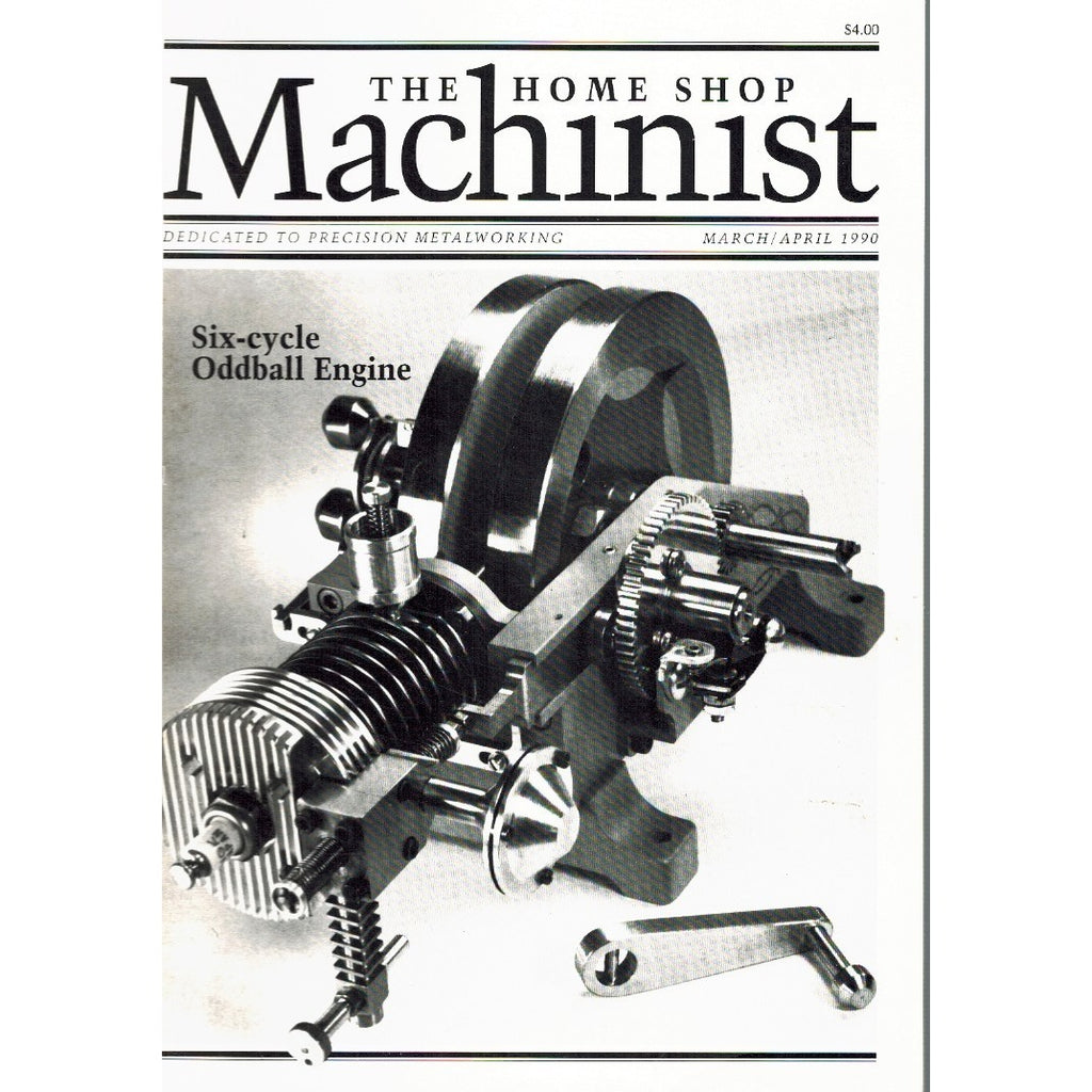 The Home Shop Machinist March/April 1990 Vol. 9 No. 2 Precision Metalworking