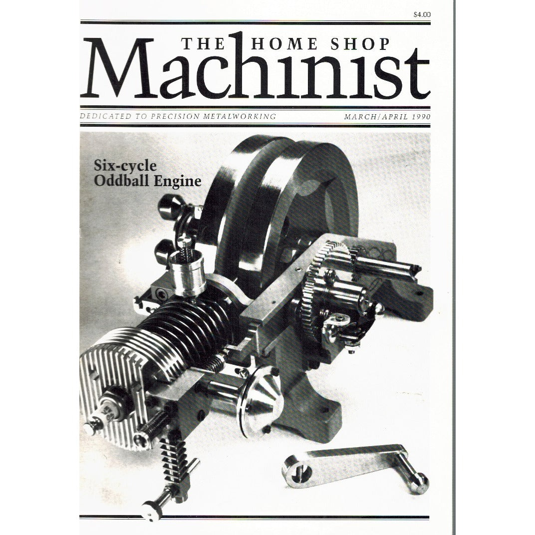 The Home Shop Machinist March/April 1990 Vol. 9 No. 2 Precision Metalworking