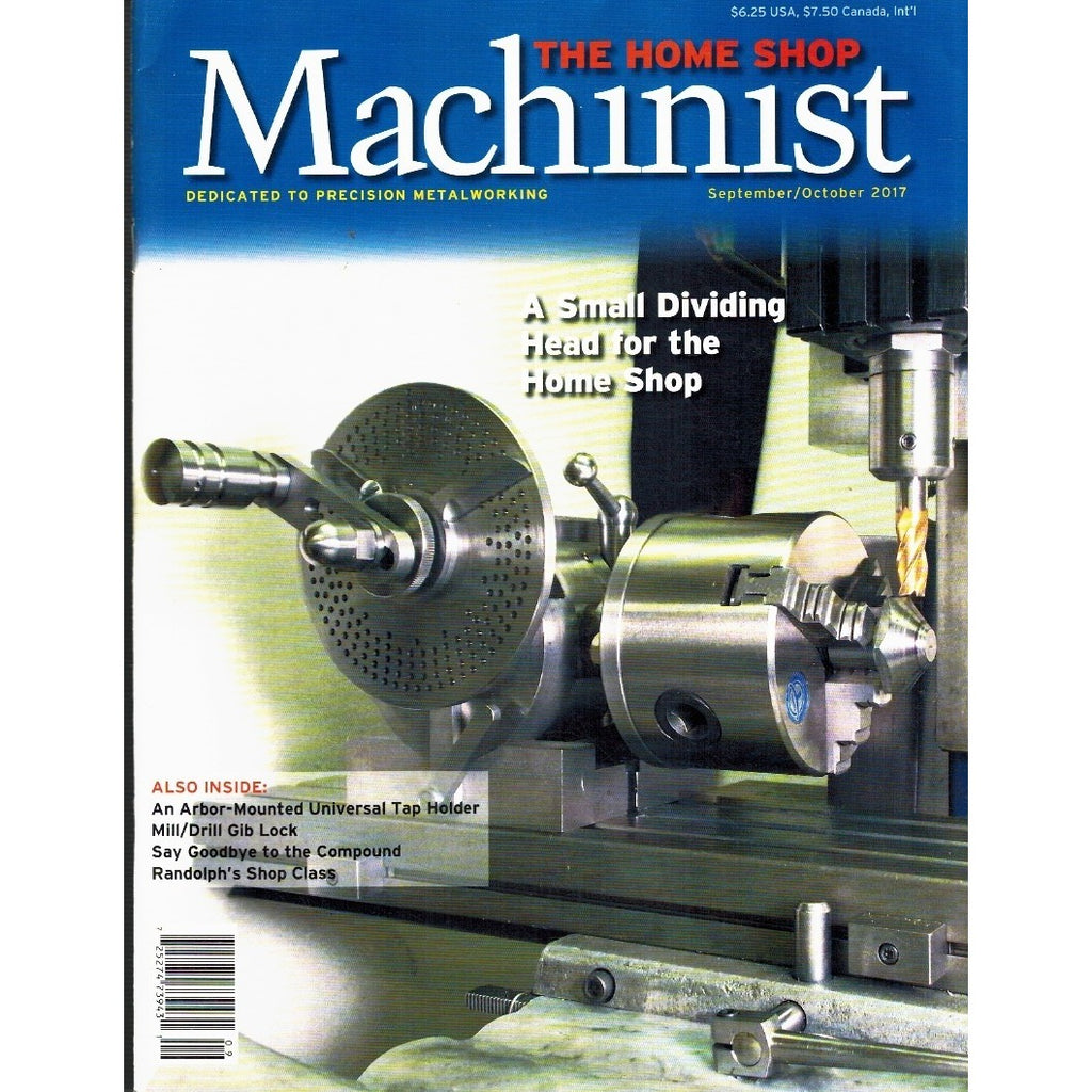 The Home Shop Machinist Sept./Oct. 2017 Vol.36 No.5 Metalworking Magazine