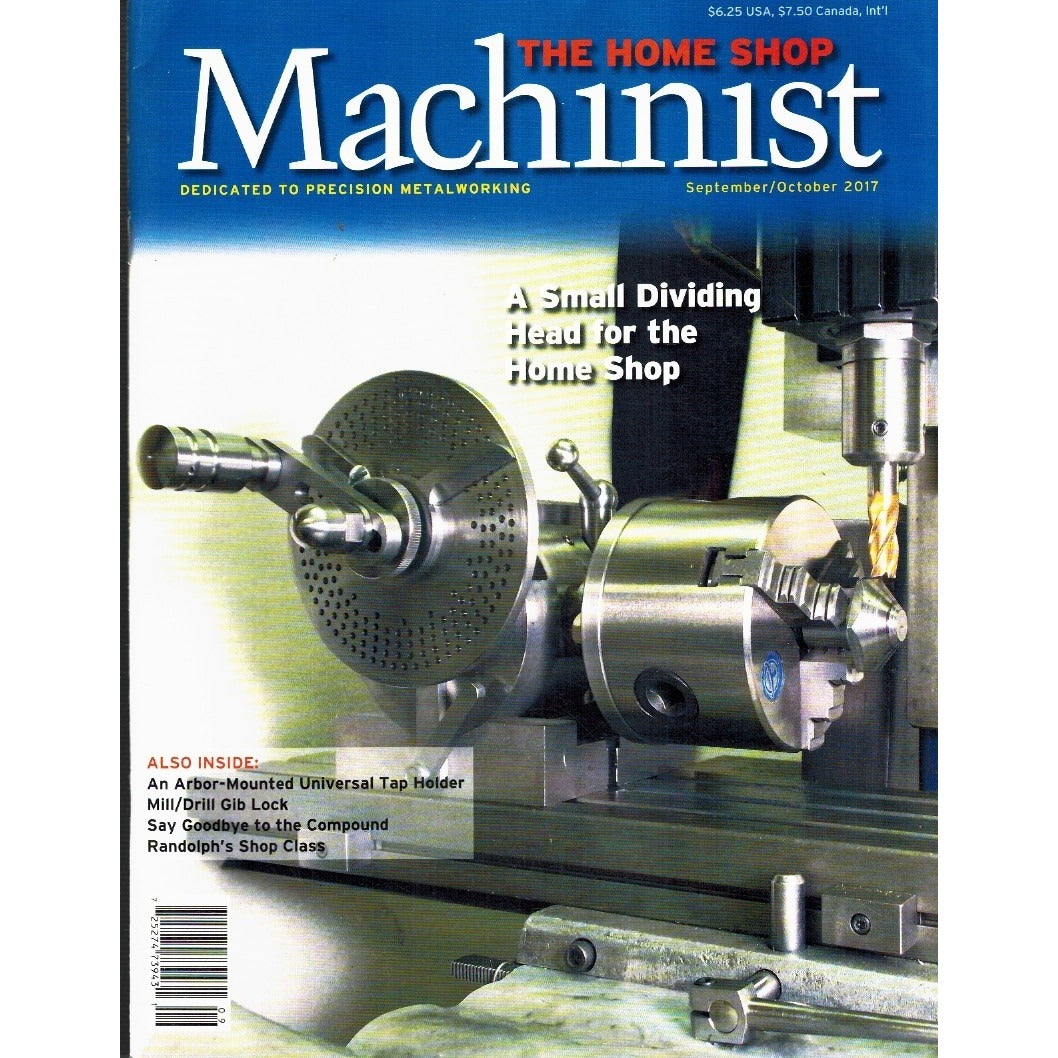 The Home Shop Machinist Sept./Oct. 2017 Vol.36 No.5 Metalworking Magazine