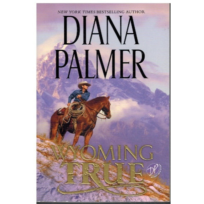 Wyoming True by Diana Palmer - Wyoming Men Series Book 10 Mass Market Paperback 2020