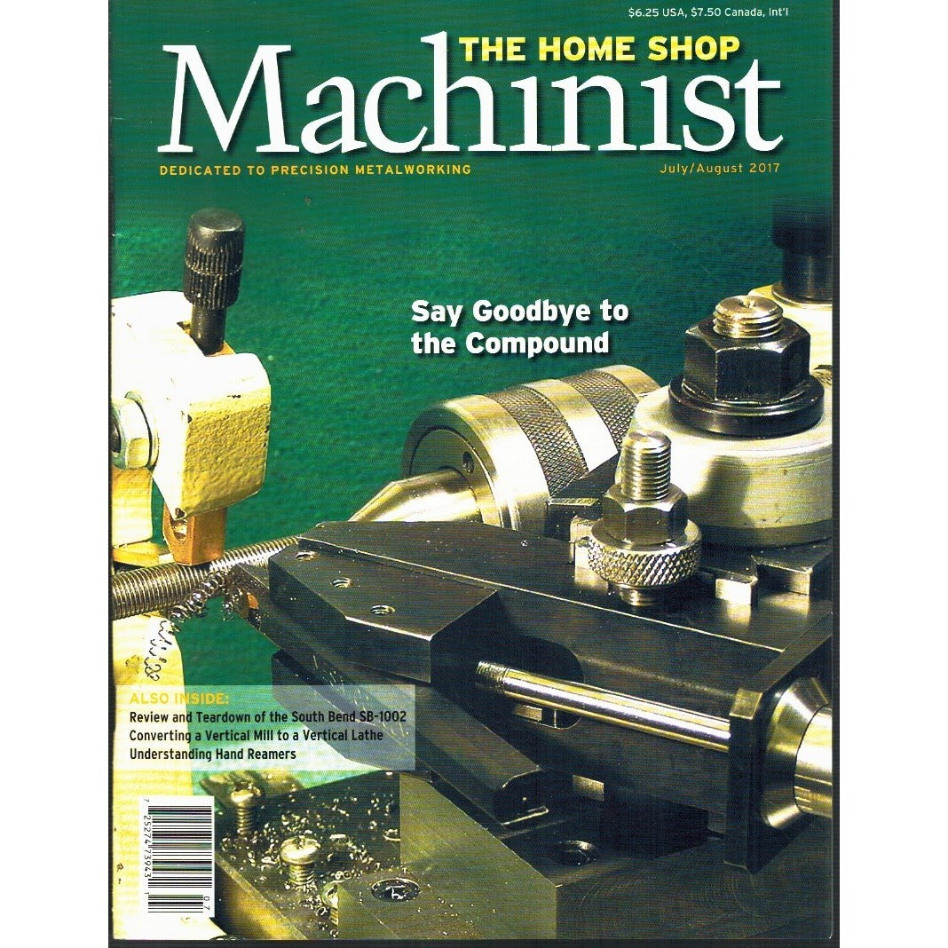 The Home Shop Machinist July/Aug. 2017 Vol.36 No.4 Metalworking Insights