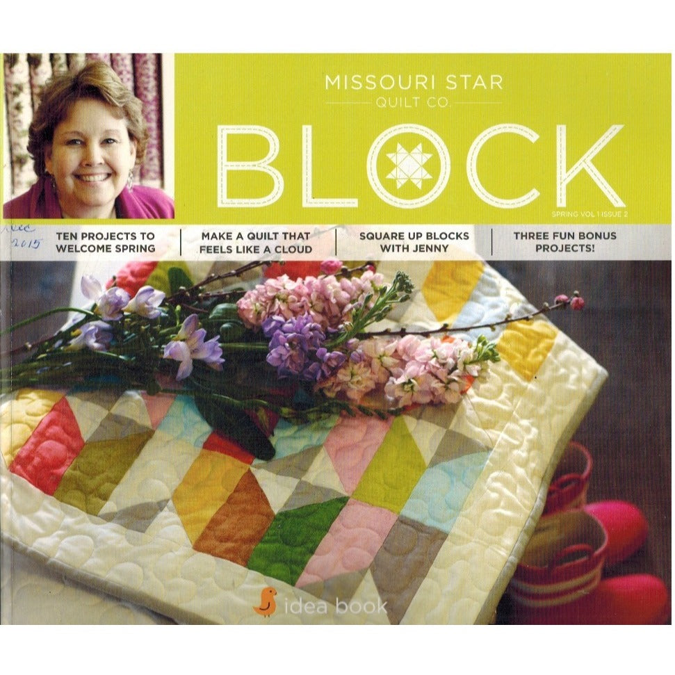 Block Magazine Spring 2014 Vol 1 Issue 2 Missouri Star Quilt Co. Quilting Projects